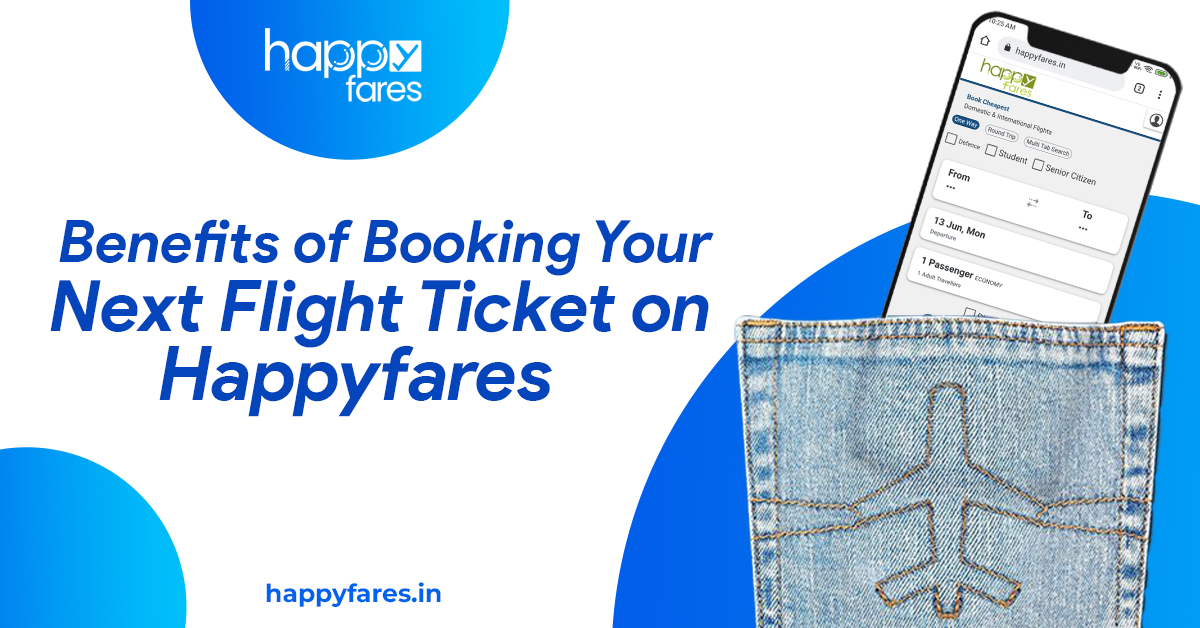 You are currently viewing <strong>Benefits of Booking Your Next Flight Ticket on Happyfares</strong>